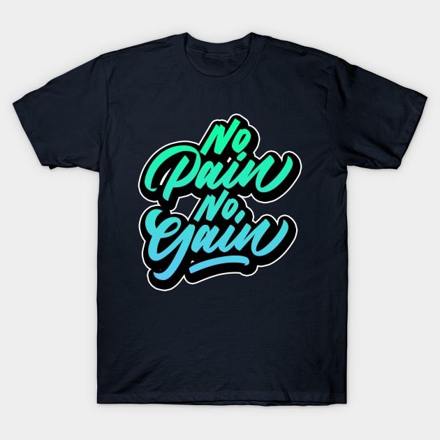 No Pain No Gain Typography T-Shirt by idlst